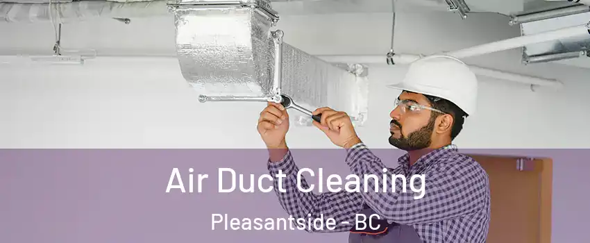  Air Duct Cleaning Pleasantside - BC