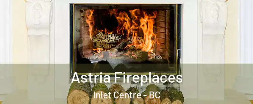  Astria Fireplaces Inlet Centre - BC