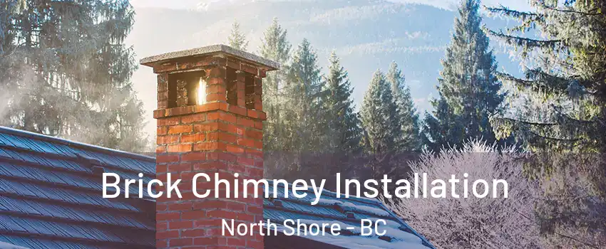  Brick Chimney Installation North Shore - BC