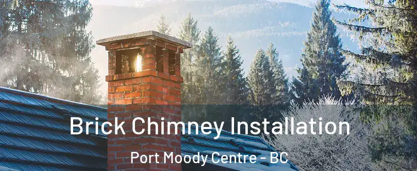  Brick Chimney Installation Port Moody Centre - BC