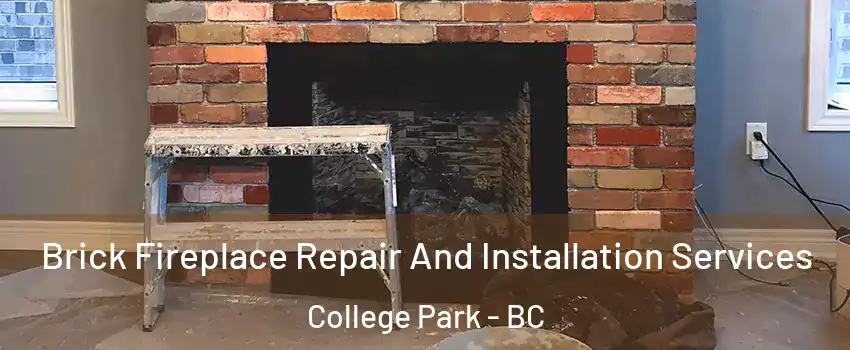  Brick Fireplace Repair And Installation Services College Park - BC