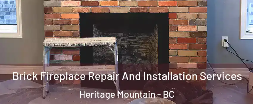  Brick Fireplace Repair And Installation Services Heritage Mountain - BC