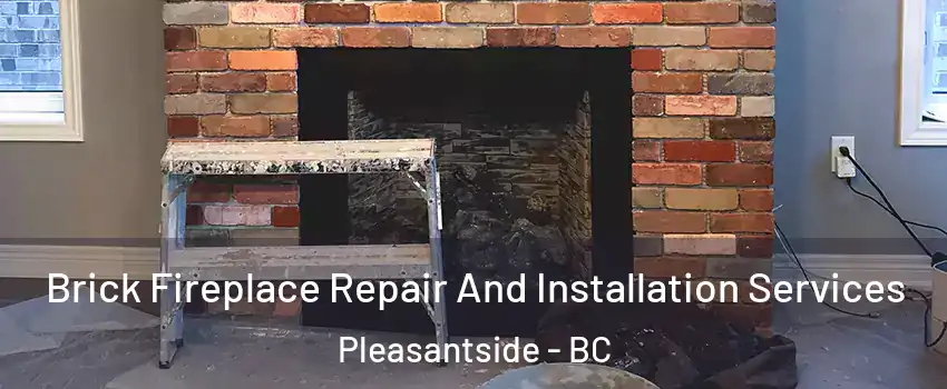  Brick Fireplace Repair And Installation Services Pleasantside - BC