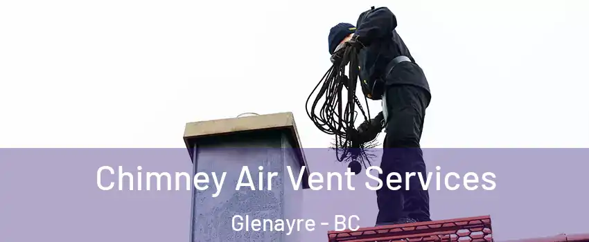  Chimney Air Vent Services Glenayre - BC