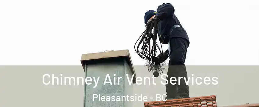  Chimney Air Vent Services Pleasantside - BC