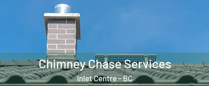  Chimney Chase Services Inlet Centre - BC