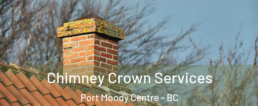  Chimney Crown Services Port Moody Centre - BC