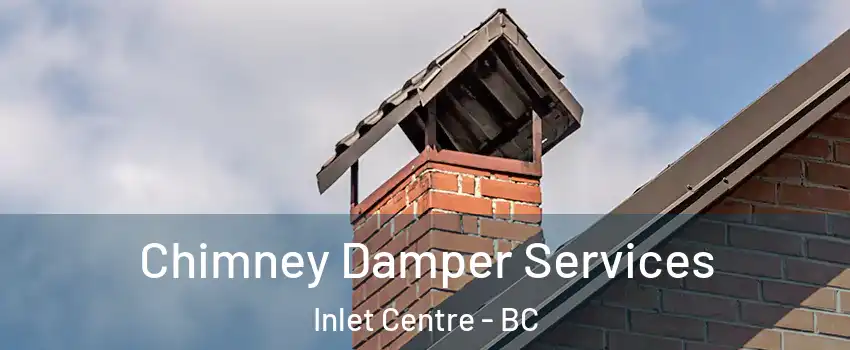  Chimney Damper Services Inlet Centre - BC