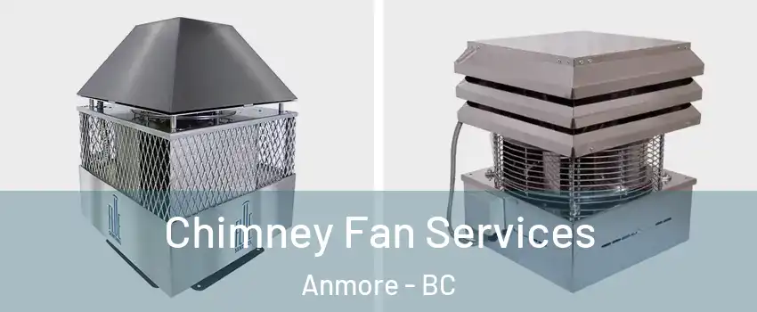  Chimney Fan Services Anmore - BC