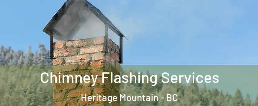  Chimney Flashing Services Heritage Mountain - BC