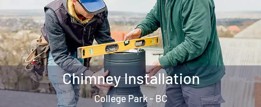  Chimney Installation College Park - BC