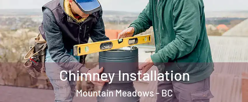  Chimney Installation Mountain Meadows - BC