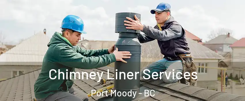  Chimney Liner Services Port Moody - BC