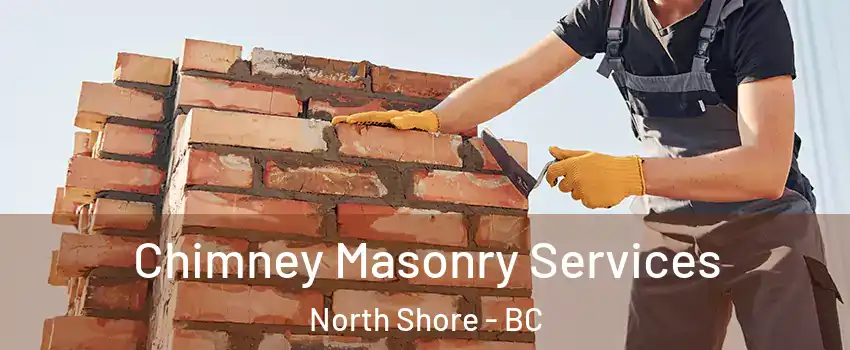  Chimney Masonry Services North Shore - BC