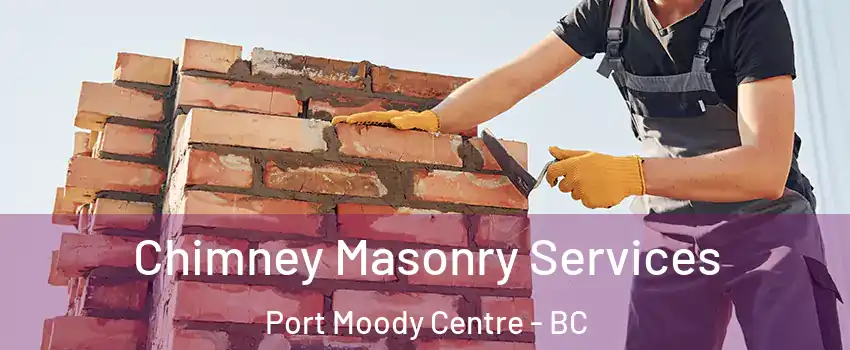  Chimney Masonry Services Port Moody Centre - BC