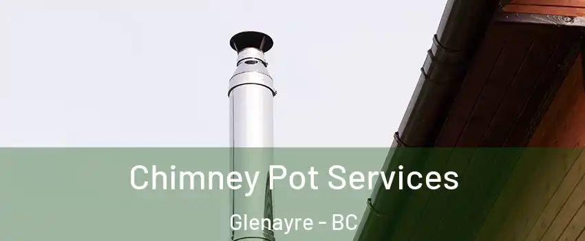  Chimney Pot Services Glenayre - BC