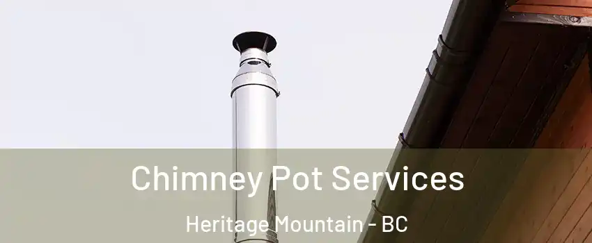  Chimney Pot Services Heritage Mountain - BC