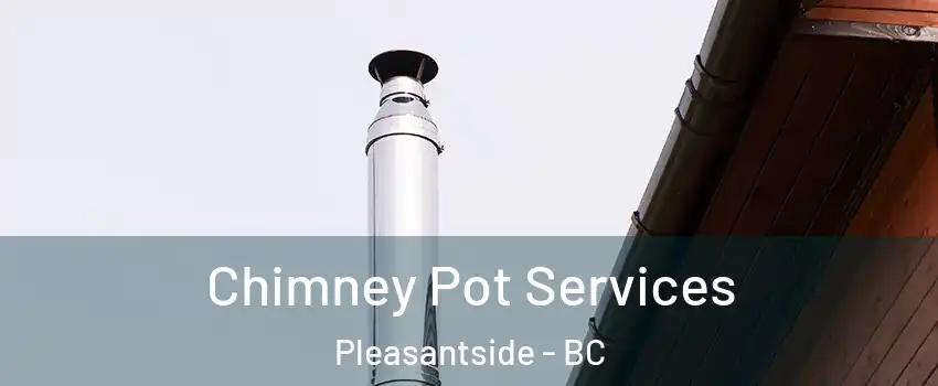  Chimney Pot Services Pleasantside - BC