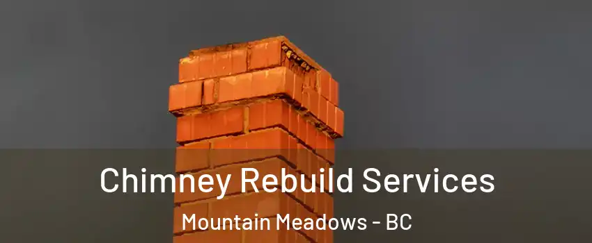  Chimney Rebuild Services Mountain Meadows - BC