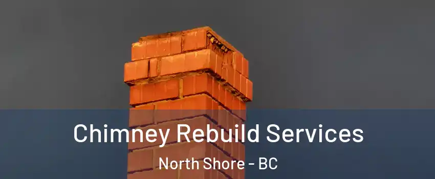  Chimney Rebuild Services North Shore - BC