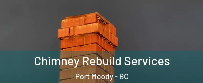  Chimney Rebuild Services Port Moody - BC