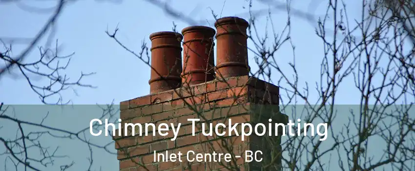  Chimney Tuckpointing Inlet Centre - BC