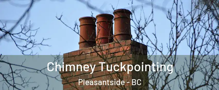  Chimney Tuckpointing Pleasantside - BC