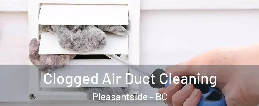  Clogged Air Duct Cleaning Pleasantside - BC