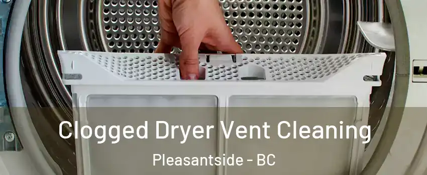  Clogged Dryer Vent Cleaning Pleasantside - BC