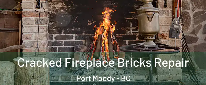  Cracked Fireplace Bricks Repair Port Moody - BC