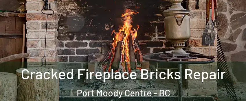  Cracked Fireplace Bricks Repair Port Moody Centre - BC