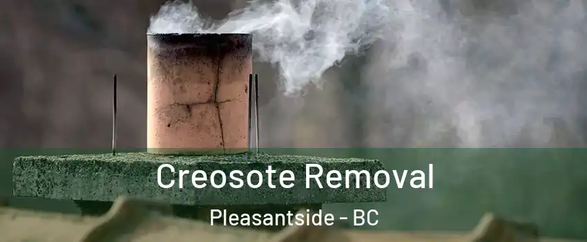  Creosote Removal Pleasantside - BC