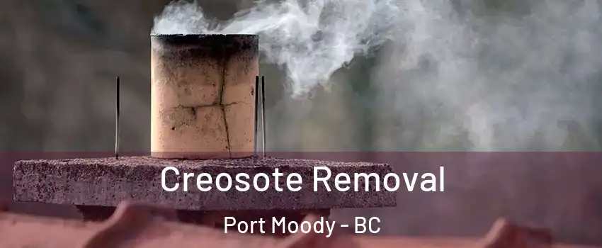  Creosote Removal Port Moody - BC