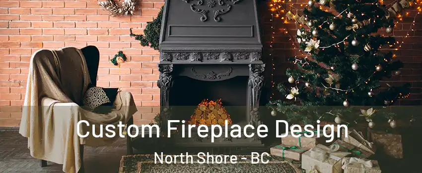  Custom Fireplace Design North Shore - BC