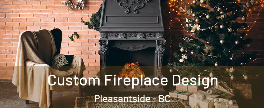  Custom Fireplace Design Pleasantside - BC