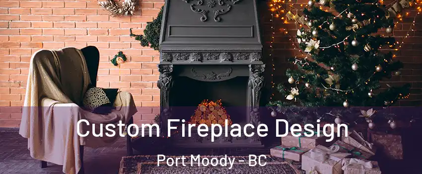  Custom Fireplace Design Port Moody - BC