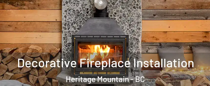  Decorative Fireplace Installation Heritage Mountain - BC