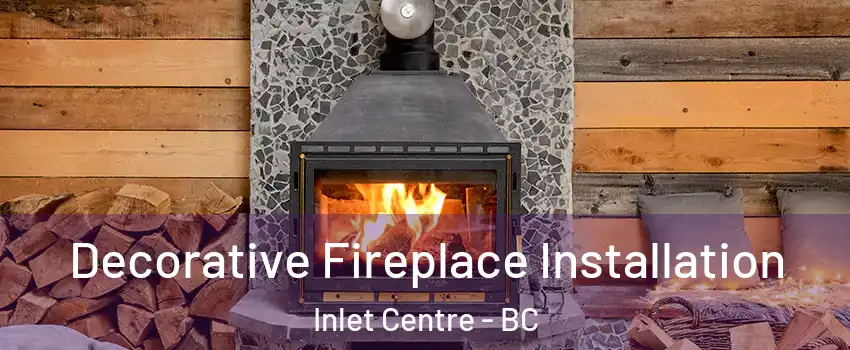  Decorative Fireplace Installation Inlet Centre - BC