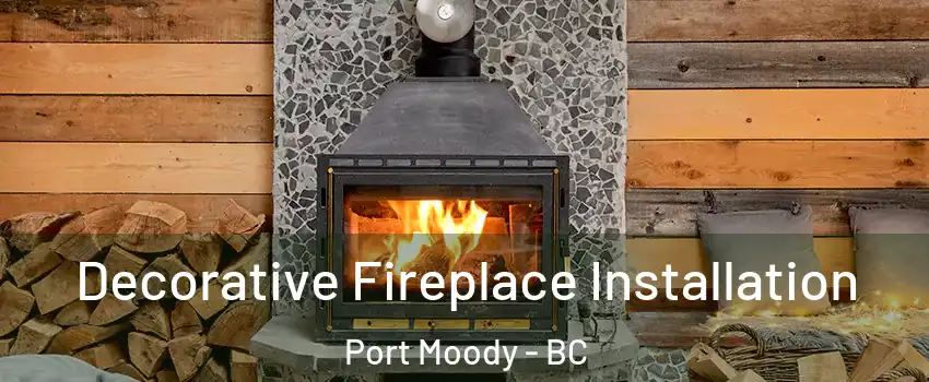  Decorative Fireplace Installation Port Moody - BC