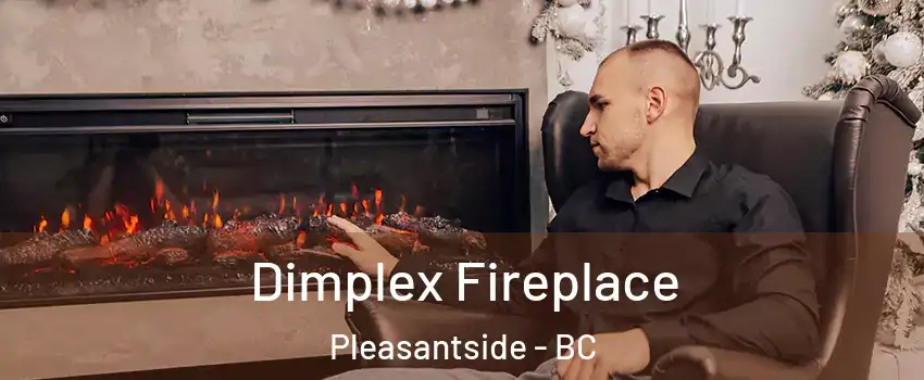  Dimplex Fireplace Pleasantside - BC
