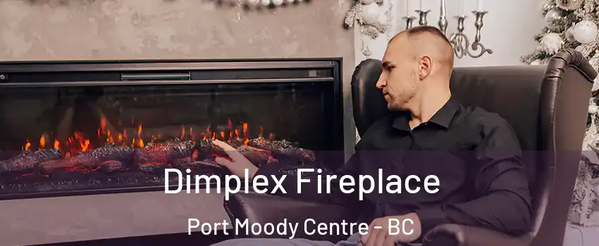  Dimplex Fireplace Port Moody Centre - BC