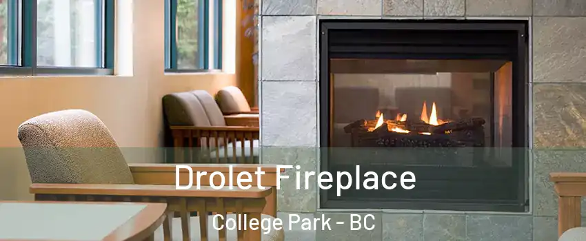  Drolet Fireplace College Park - BC