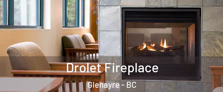  Drolet Fireplace Glenayre - BC
