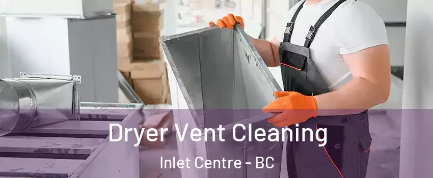  Dryer Vent Cleaning Inlet Centre - BC
