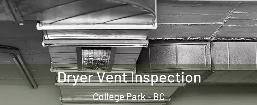  Dryer Vent Inspection College Park - BC