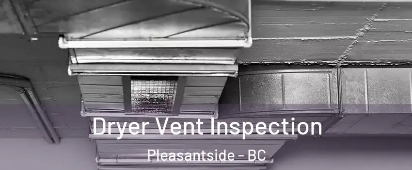  Dryer Vent Inspection Pleasantside - BC