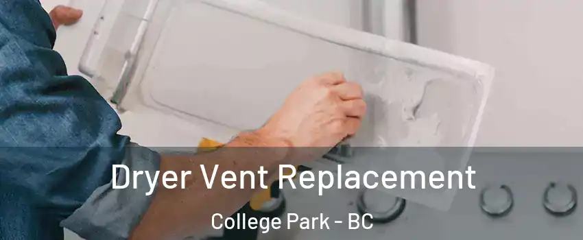  Dryer Vent Replacement College Park - BC