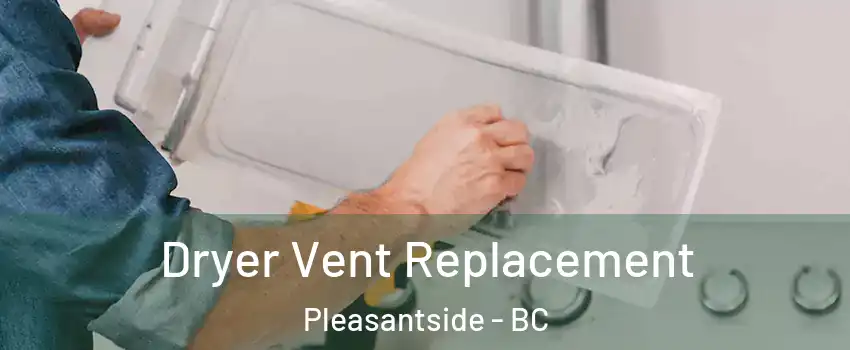  Dryer Vent Replacement Pleasantside - BC