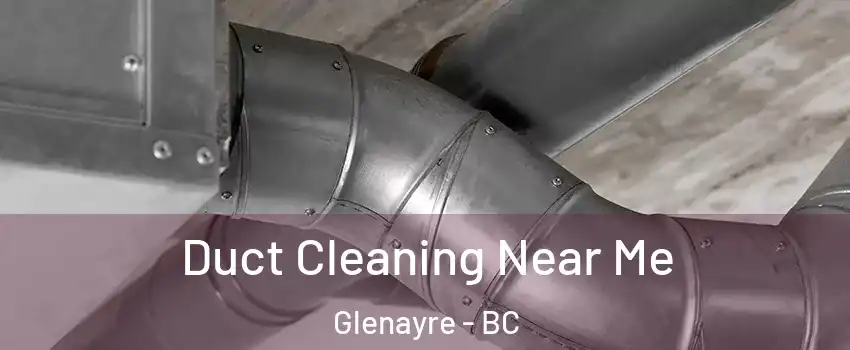  Duct Cleaning Near Me Glenayre - BC