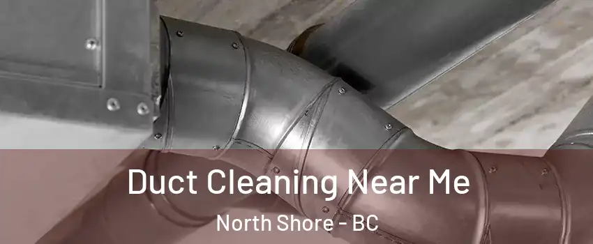  Duct Cleaning Near Me North Shore - BC